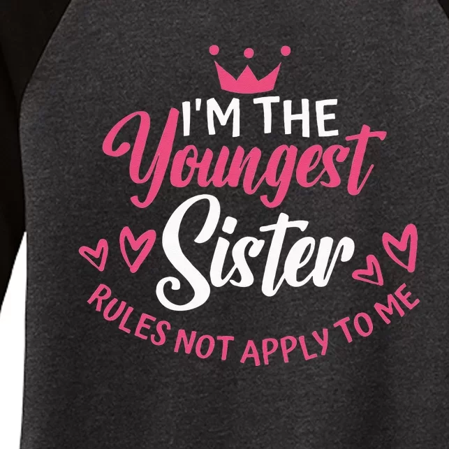 Im The Youngest Sister Rules Not Apply To Me Funny Matching Women's Tri-Blend 3/4-Sleeve Raglan Shirt