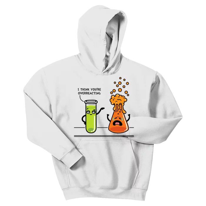 I Think Youre Overreacting Funny Nerd Chemistry Lover Kids Hoodie