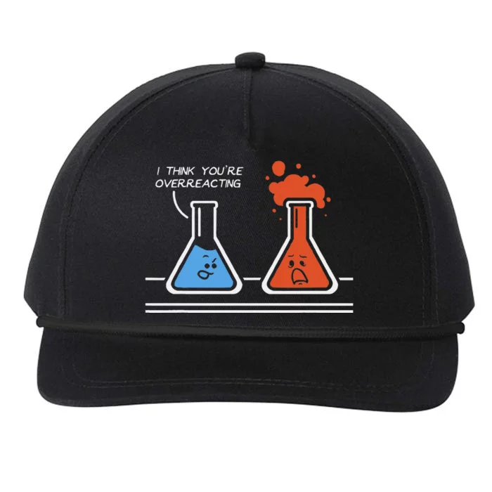 I Think Youre Overreacting Funny Nerd Science Chemistry Snapback Five-Panel Rope Hat