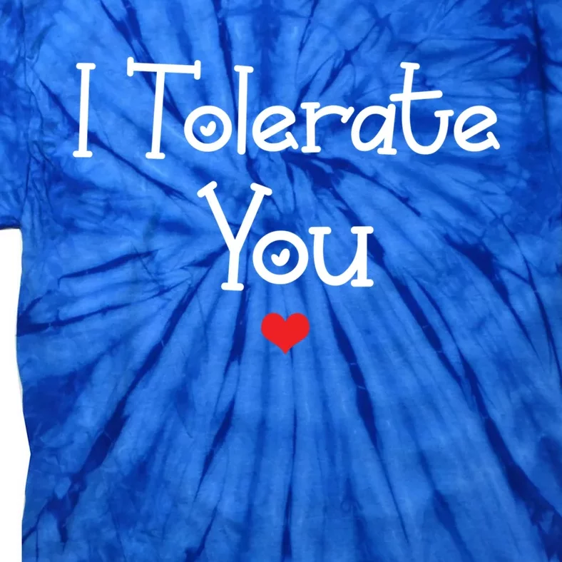 I Tolerate You Gift Tie-Dye T-Shirt