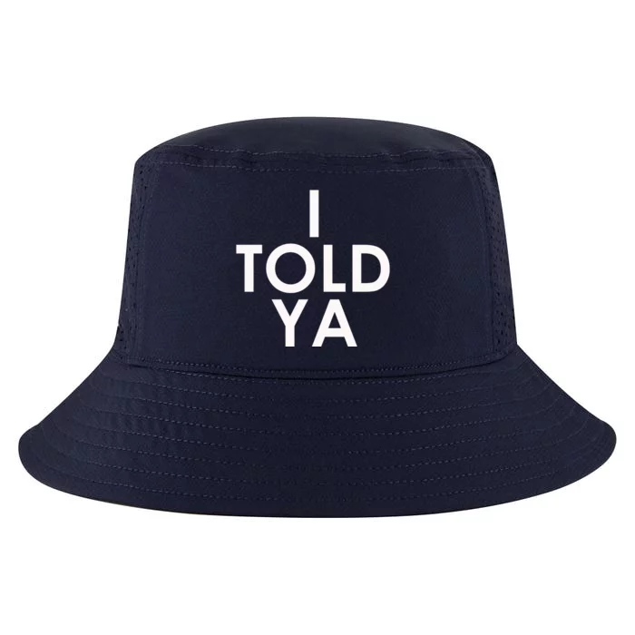 I Told Ya Cool Comfort Performance Bucket Hat