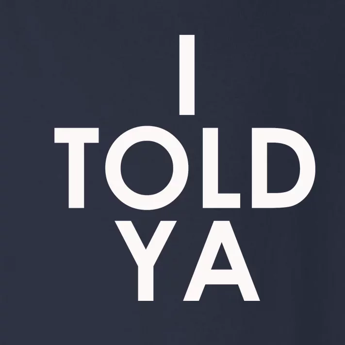 I Told Ya Toddler Long Sleeve Shirt