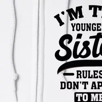 IM The Youngest Sister Rules DonT Apply To Me Sibling Full Zip Hoodie