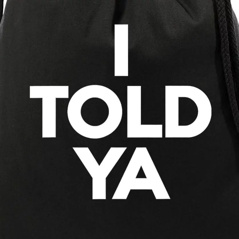 I Told Ya Slogan Mothers Day Gift Drawstring Bag