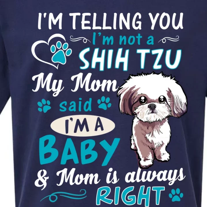 I'm Telling You I'm Not A Shih Tzu My Mom Said I'm A Gift Sueded Cloud Jersey T-Shirt