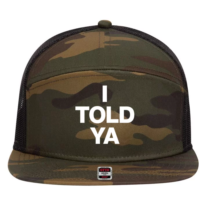 I Told Ya 7 Panel Mesh Trucker Snapback Hat