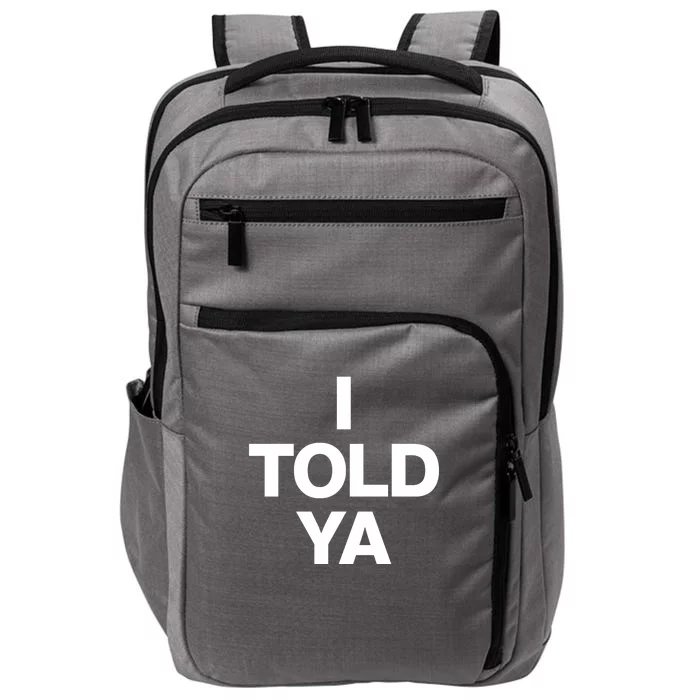 I Told Ya Impact Tech Backpack