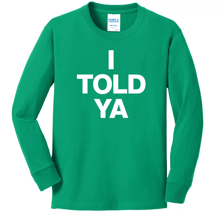 I Told Ya Kids Long Sleeve Shirt