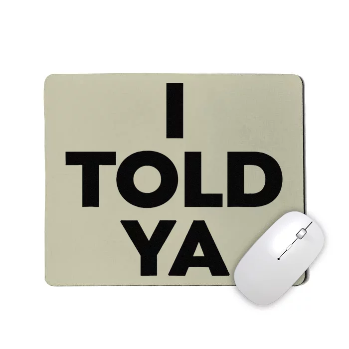 I Told Ya Tennis Mousepad