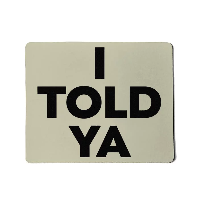 I Told Ya Tennis Mousepad