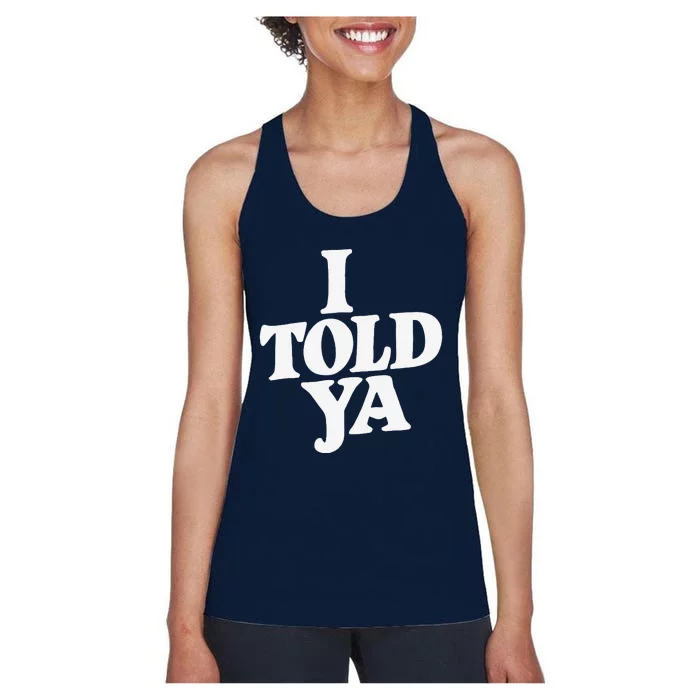 I Told Ya Funny Women's Racerback Tank