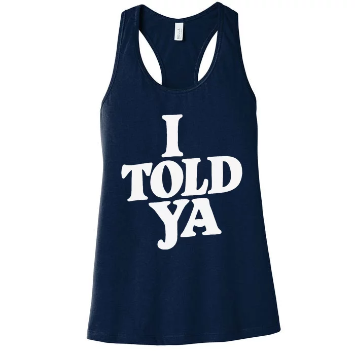 I Told Ya Funny Women's Racerback Tank