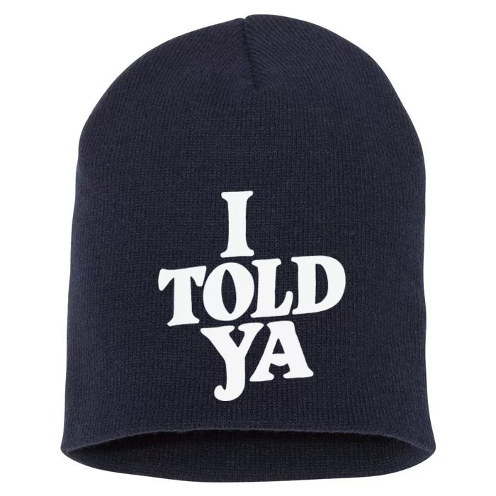 I Told Ya Funny Short Acrylic Beanie