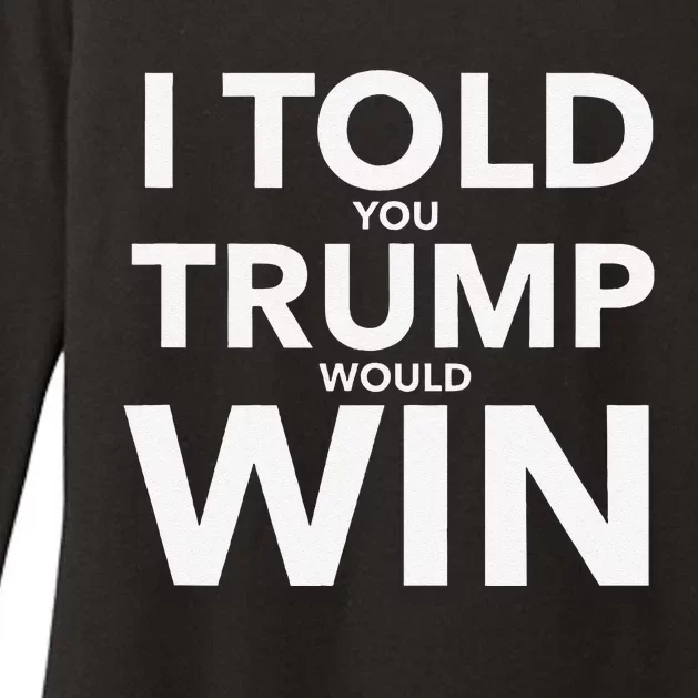 I Told You Trump Would Win Election Day Gift Womens CVC Long Sleeve Shirt