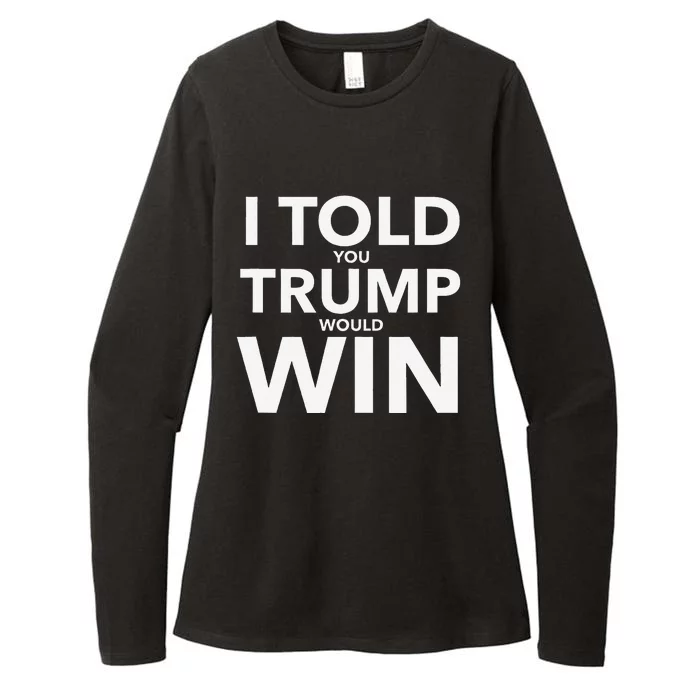 I Told You Trump Would Win Election Day Gift Womens CVC Long Sleeve Shirt