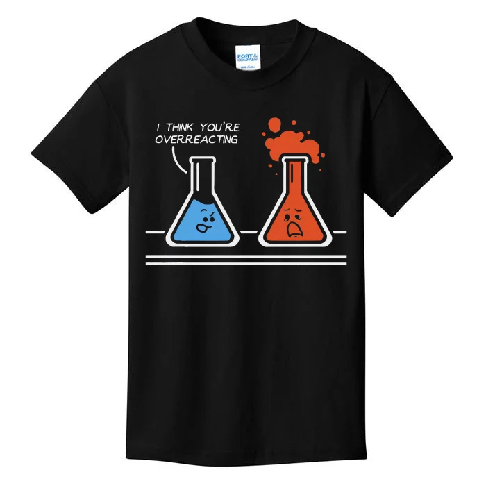 I Think YouRe Overreacting Funny Nerd Science Chemistry Kids T-Shirt