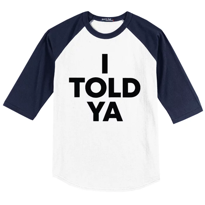 I Told Ya Tennis I Told You Baseball Sleeve Shirt