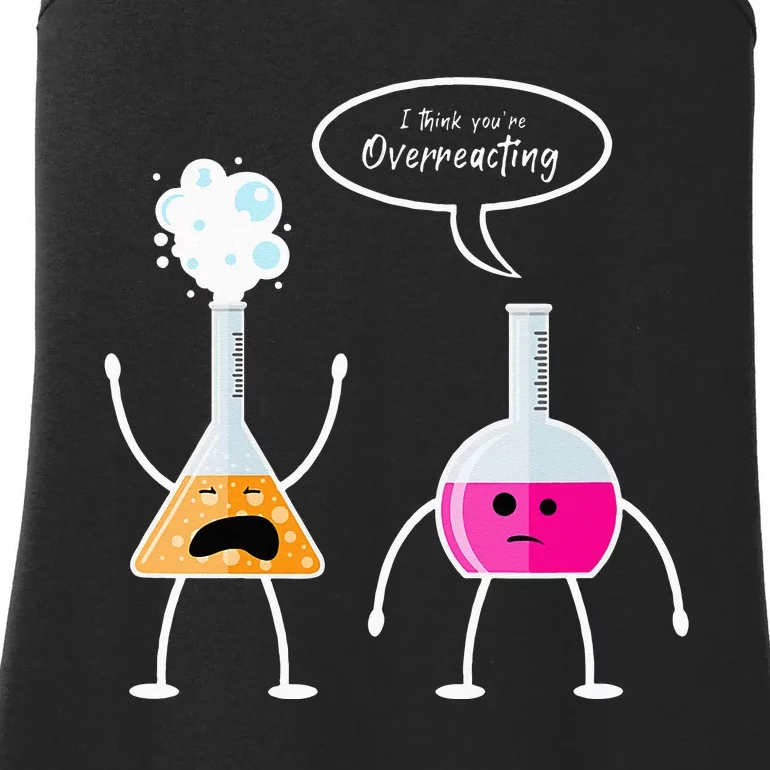 I Think Youre Overreacting Chemistry Ladies Essential Tank