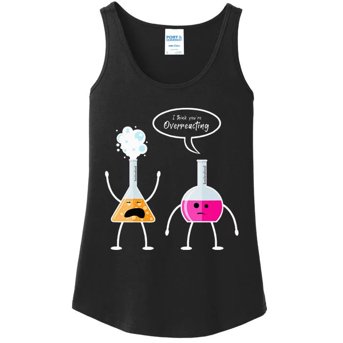 I Think Youre Overreacting Chemistry Ladies Essential Tank