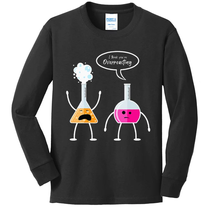 I Think Youre Overreacting Chemistry Kids Long Sleeve Shirt