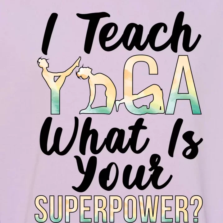 I Teach Yoga Instructor Yoga Teacher Gift Garment-Dyed Sweatshirt