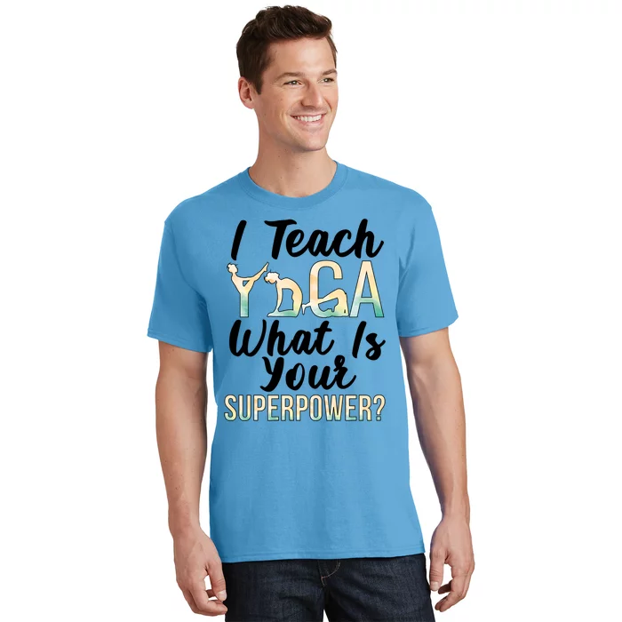 I Teach Yoga Instructor Yoga Teacher Gift T-Shirt