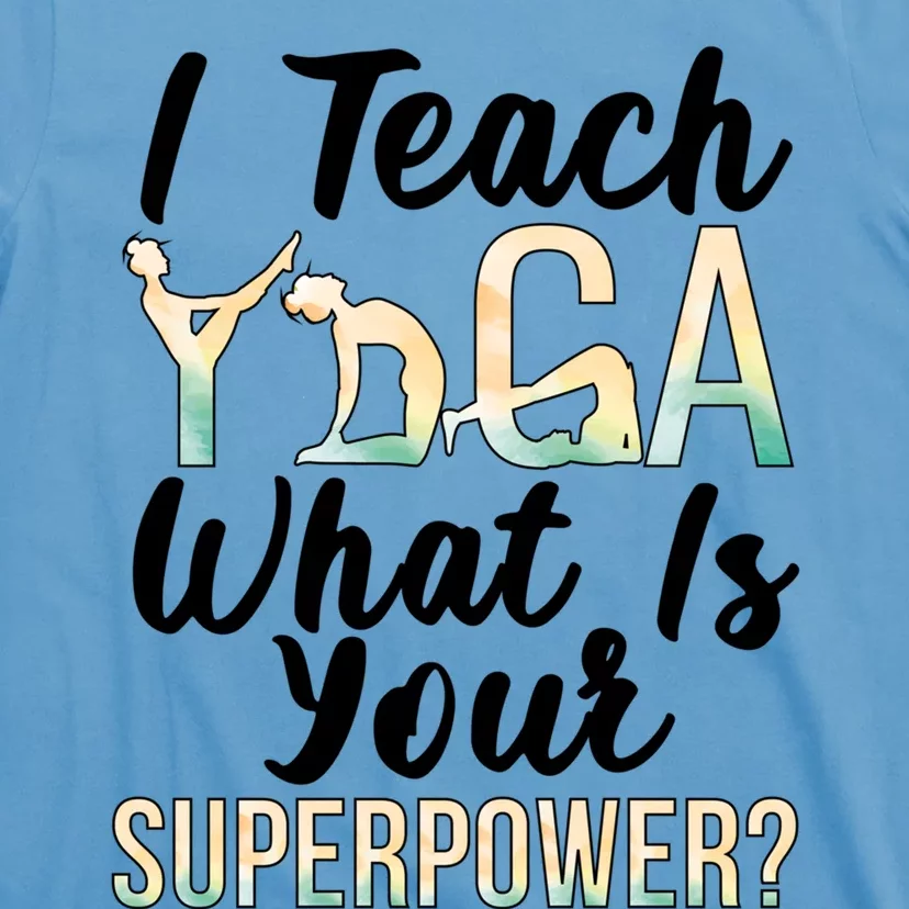 I Teach Yoga Instructor Yoga Teacher Gift T-Shirt