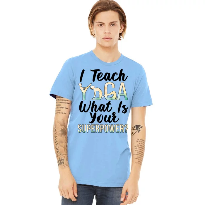 I Teach Yoga Instructor Yoga Teacher Gift Premium T-Shirt