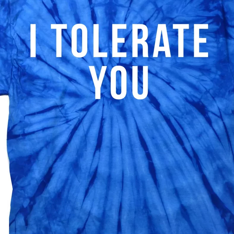 I Tolerate You Funny Valentines Day Gift Tie-Dye T-Shirt