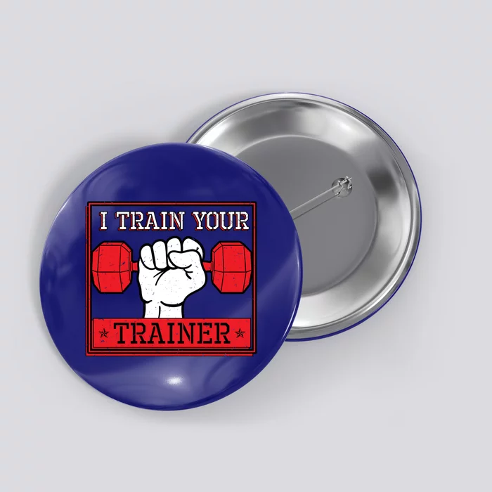 I Train Your Trainer Fitness Dumbbell Exercise Gym Gift Idea Gift Button