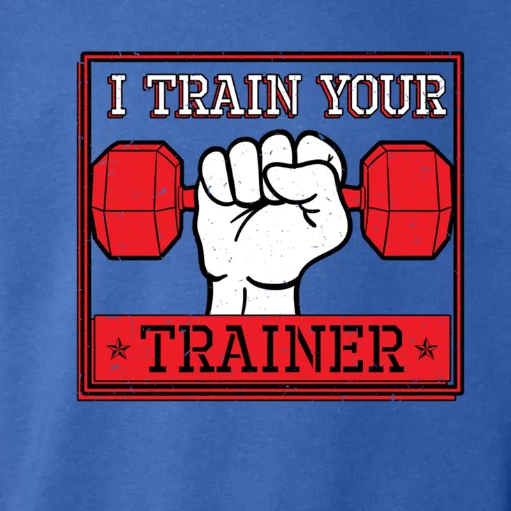 I Train Your Trainer Fitness Dumbbell Exercise Gym Gift Idea Gift Toddler Hoodie