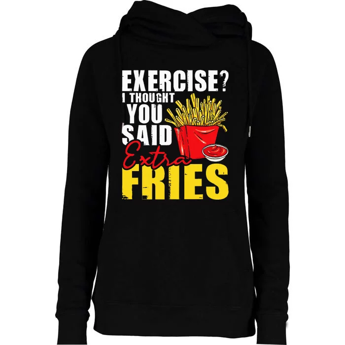 I Thought You Said Extra Fries Fast Food Lover French Fry Womens Funnel Neck Pullover Hood