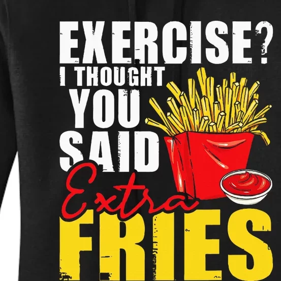 I Thought You Said Extra Fries Fast Food Lover French Fry Women's Pullover Hoodie