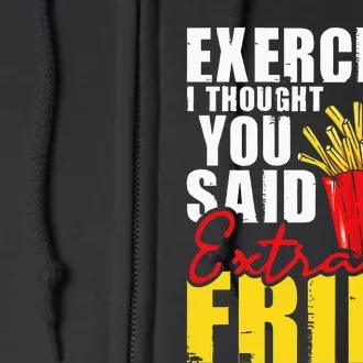 I Thought You Said Extra Fries Fast Food Lover French Fry Full Zip Hoodie