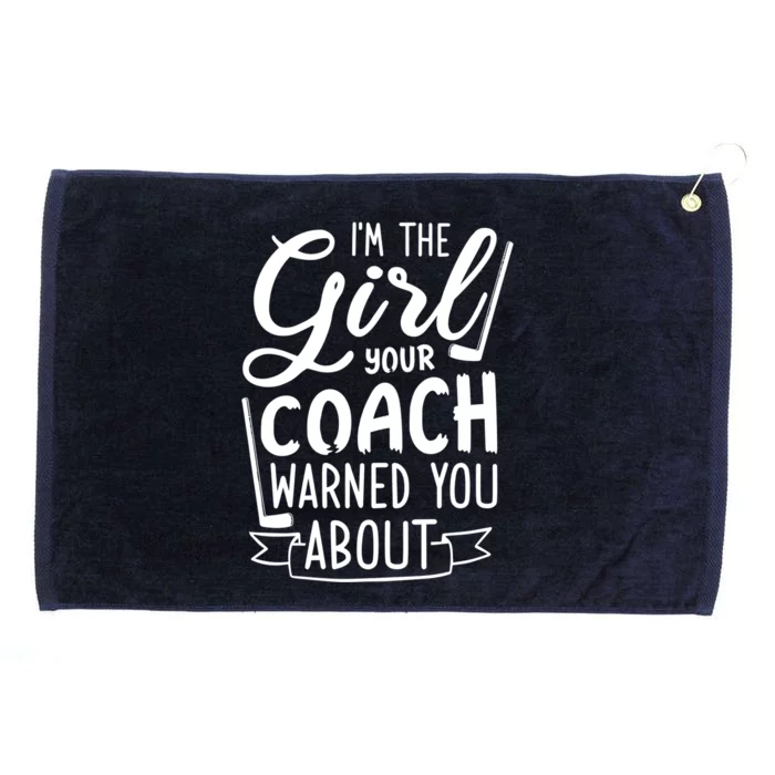 IM The Your Coach Warned You About Ice Hockey Gift Funny Gift Grommeted Golf Towel