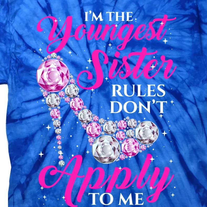 I'm The Youngest Rules Dont Apply To Me Youngest Sister Gift Tie-Dye T-Shirt