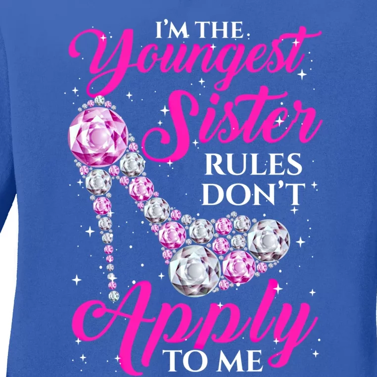 I'm The Youngest Rules Dont Apply To Me Youngest Sister Gift Ladies Long Sleeve Shirt