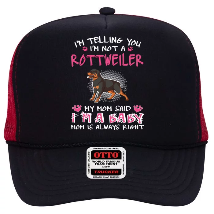 Im Telling You Im Not A Rottweiler High Crown Mesh Trucker Hat