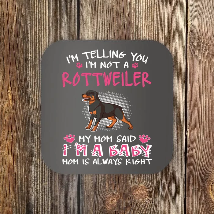 Im Telling You Im Not A Rottweiler Coaster