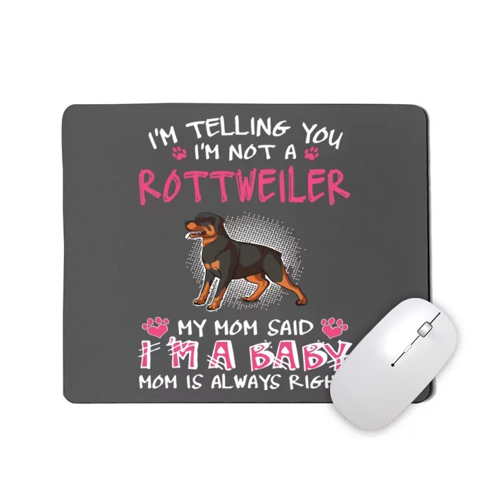 Im Telling You Im Not A Rottweiler Mousepad