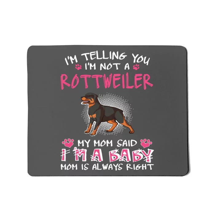 Im Telling You Im Not A Rottweiler Mousepad