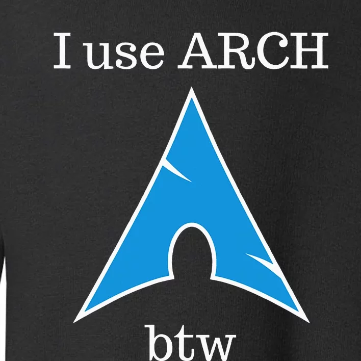 I Use Arch Btw Toddler Sweatshirt