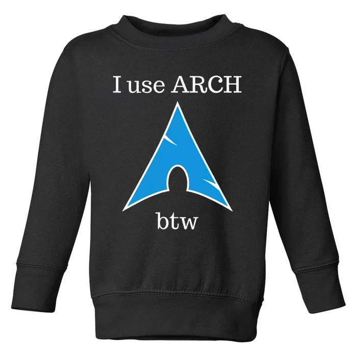 I Use Arch Btw Toddler Sweatshirt