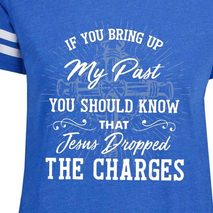 If U Bring Up My Past You Should Know That Jesus Dropped Enza Ladies Jersey Football T-Shirt