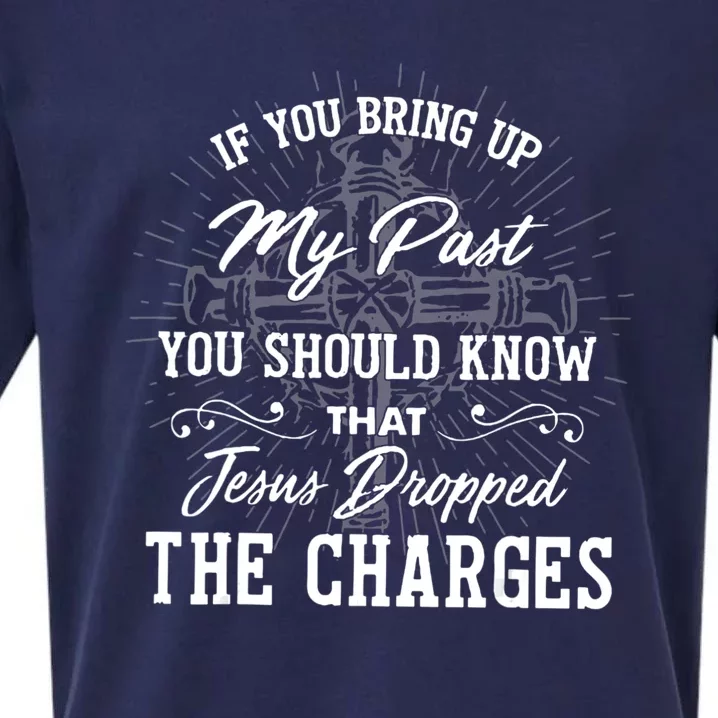 If U Bring Up My Past You Should Know That Jesus Dropped Sueded Cloud Jersey T-Shirt