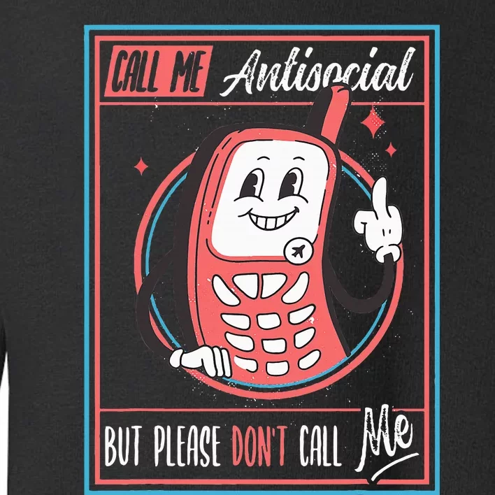 Introverts Unite Call Me Antisocial But Please DonT Call Me Toddler Sweatshirt