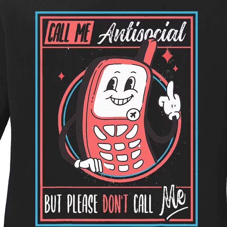 Introverts Unite Call Me Antisocial But Please DonT Call Me Ladies Long Sleeve Shirt