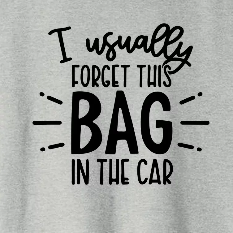 I Usually Forget This Bag In The Car Women's Crop Top Tee