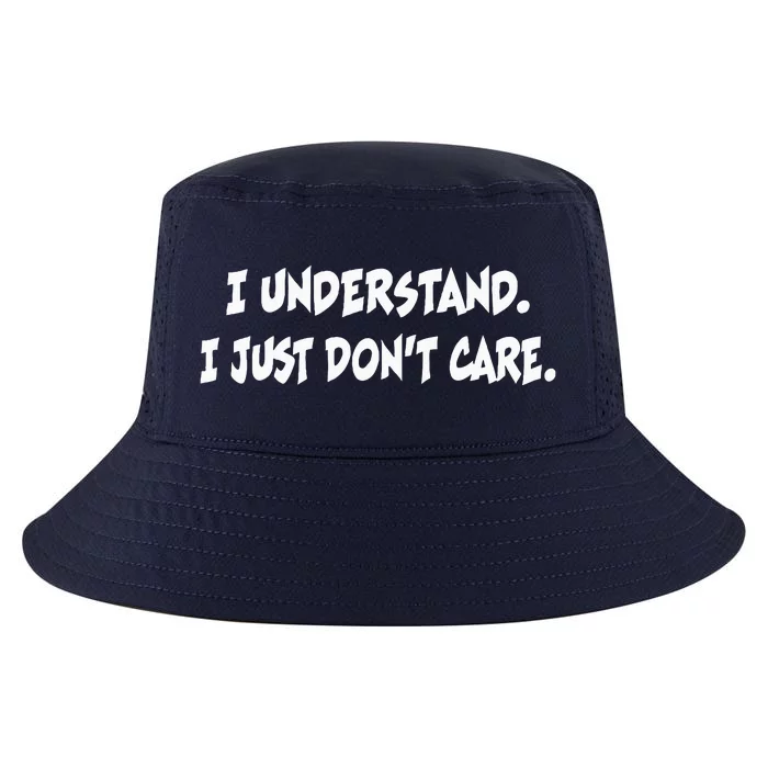 I Understand I Just DonT Care Sarcastic Funny Humor Cool Comfort Performance Bucket Hat