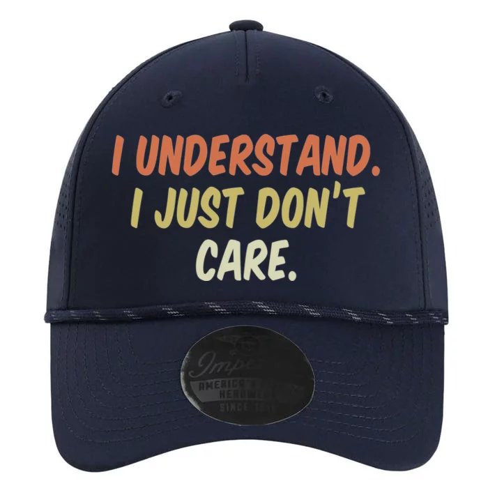 I Understand I Just DonT Care Funny Gift Performance The Dyno Cap